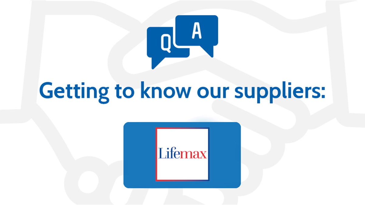 Getting to know our suppliers lifemax