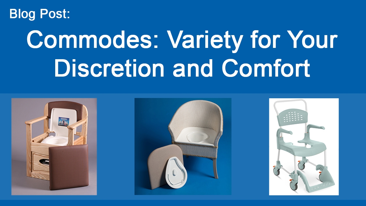 Commodes: Variety for Your Discretion and Comfort