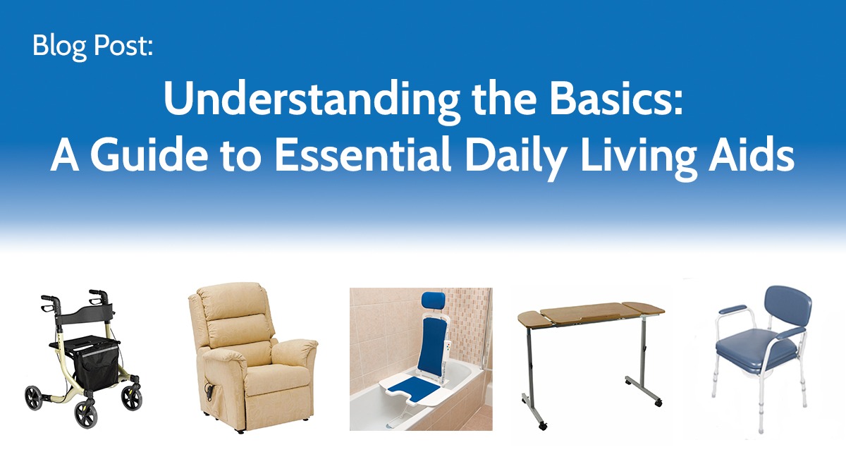 Understanding the Basics: A Guide to Essential Daily Living Aids
